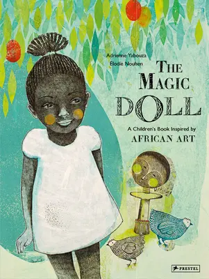 Die Zauberpuppe: Ein Kinderbuch inspiriert von afrikanischer Kunst - The Magic Doll: A Children's Book Inspired by African Art