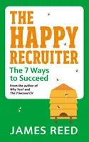 Der glückliche Recruiter: Die 7 Wege zum Erfolg - The Happy Recruiter: The 7 Ways to Succeed