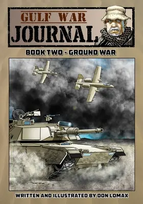 Golfkriegs-Journal - Buch 2: Bodenkrieg - Gulf War Journal - Book Two: Ground War