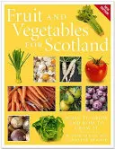 Obst und Gemüse für Schottland: Was man anbaut und wie man es anbaut - Fruit and Vegetables for Scotland: What to Grow and How to Grow It