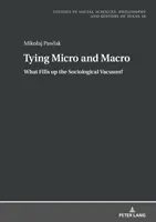 Die Verbindung von Mikro- und Makroebene: Was füllt das soziologische Vakuum aus? - Tying Micro and Macro; What Fills up the Sociological Vacuum?