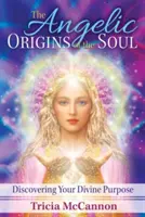 Die engelhaften Ursprünge der Seele: Entdecke deine göttliche Bestimmung - The Angelic Origins of the Soul: Discovering Your Divine Purpose