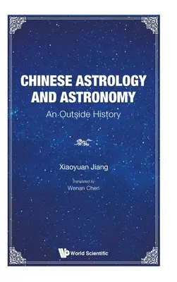 Chinesische Astrologie und Astronomie: Eine äußere Geschichte - Chinese Astrology and Astronomy: An Outside History