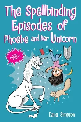 Die fesselnden Episoden von Phoebe und ihrem Einhorn: Zwei Bücher in einem - The Spellbinding Episodes of Phoebe and Her Unicorn: Two Books in One