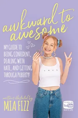 Unbeholfen bis genial: Mein Leitfaden für selbstbewusstes Auftreten, den Umgang mit Hass und das Durchstehen der Pubertät! - Awkward To Awesome: My guide to being confident, dealing with hate and getting through puberty!