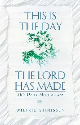 Dies ist der Tag, den der Herr gemacht hat: 365 tägliche Meditationen - This Is the Day the Lord Has Made: 365 Daily Meditations