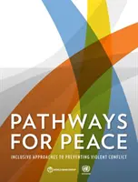 Wege zum Frieden: Inklusive Ansätze zur Verhinderung von Gewaltkonflikten - Pathways for Peace: Inclusive Approaches to Preventing Violent Conflict