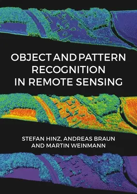 Objekt- und Mustererkennung in der Fernerkundung: Modellierung und Überwachung von Umwelt- und anthropogenen Objekten und Veränderungsprozessen - Object and Pattern Recognition in Remote Sensing: Modelling and Monitoring Environmental and Anthropogenic Objects and Change Processes
