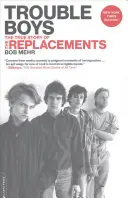 Trouble Boys: Die wahre Geschichte der Replacements - Trouble Boys: The True Story of the Replacements