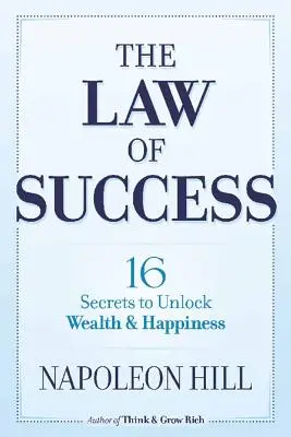 Das Gesetz des Erfolgs: 16 Geheimnisse, die Reichtum und Glück freisetzen - The Law of Success: 16 Secrets to Unlock Wealth and Happiness