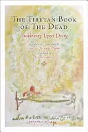 Das tibetische Totenbuch: Erwachen nach dem Sterben - The Tibetan Book of the Dead: Awakening Upon Dying