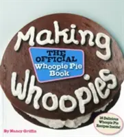 Whoopies backen: Das offizielle Whoopie Pie Buch - Making Whoopies: The Official Whoopie Pie Book