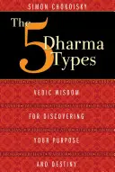 Die 5 Dharma-Typen: Vedische Weisheit zur Entdeckung Ihrer Bestimmung und Ihres Schicksals - The 5 Dharma Types: Vedic Wisdom for Discovering Your Purpose and Destiny