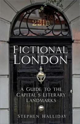 Das fiktive London: Ein Führer zu den literarischen Wahrzeichen der Hauptstadt - Fictional London: A Guide to the Capital's Literary Landmarks