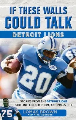 Wenn diese Mauern sprechen könnten: Detroit Lions: Geschichten von der Seitenlinie, der Umkleidekabine und der Pressebox der Detroit Lions - If These Walls Could Talk: Detroit Lions: Stories from the Detroit Lions Sideline, Locker Room, and Press Box