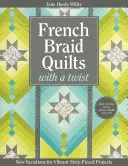 French Braid Quilts with a Twist: Neue Variationen für lebendige Strip-Pieced-Projekte - French Braid Quilts with a Twist: New Variations for Vibrant Strip-Pieced Projects