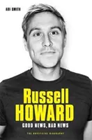 Russell Howard: Gute Nachrichten, schlechte Nachrichten: Die Biographie - Russell Howard: The Good News, Bad News: The Biography