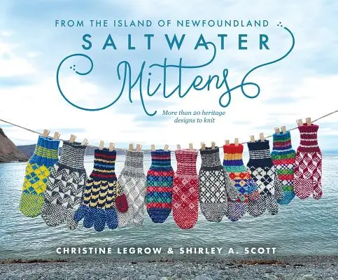 Salzwasser-Fäustlinge: Von der Insel Neufundland, mehr als 20 historische Designs zum Stricken - Saltwater Mittens: From the Island of Newfoundland, More Than 20 Heritage Designs to Knit