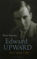 Edward Upward: Kunst und Leben - Edward Upward: Art and Life