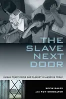 Der Sklave von nebenan: Menschenhandel und Sklaverei im heutigen Amerika - The Slave Next Door: Human Trafficking and Slavery in America Today