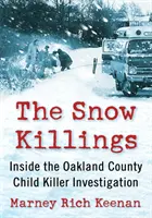 Die Schneemorde: Einblicke in die Ermittlungen zum Kindermörder von Oakland County - The Snow Killings: Inside the Oakland County Child Killer Investigation