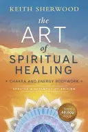 Die Kunst des spirituellen Heilens: Chakra- und Energiekörperarbeit - The Art of Spiritual Healing: Chakra and Energy Bodywork