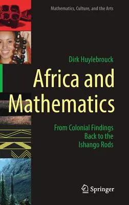 Afrika und die Mathematik: Von kolonialen Erkenntnissen zurück zu den Ishango-Stäben - Africa and Mathematics: From Colonial Findings Back to the Ishango Rods