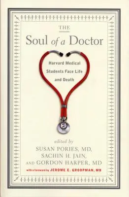 Die Seele eines Arztes: Harvard Medizinstudenten im Angesicht von Leben und Tod - The Soul of a Doctor: Harvard Medical Students Face Life and Death