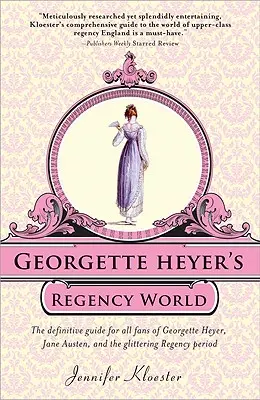 Georgette Heyers Regency-Welt - Georgette Heyer's Regency World