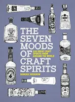 Seven Moods of Craft Spirits - 350 großartige handwerklich hergestellte Spirituosen aus aller Welt - Seven Moods of Craft Spirits - 350 Great Craft Spirits from Around the World