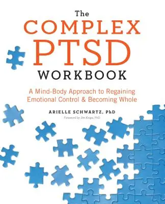 Das Complex PTSD Workbook: Ein geistig-körperlicher Ansatz zur Wiedererlangung emotionaler Kontrolle und Ganzwerdung - The Complex PTSD Workbook: A Mind-Body Approach to Regaining Emotional Control and Becoming Whole