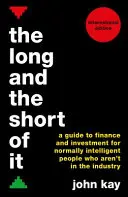 Die lange und die kurze Geschichte (Internationale Ausgabe): Ein Leitfaden zu Finanzen und Investitionen für normal intelligente Menschen, die nicht in der Branche tätig sind - The Long and the Short of It (International Edition): A Guide to Finance and Investment for Normally Intelligent People Who Aren't in the Industry