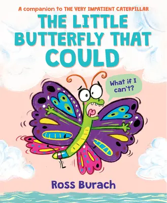 Der kleine Schmetterling, der es konnte (ein Buch über eine sehr ungeduldige Raupe) - The Little Butterfly That Could (a Very Impatient Caterpillar Book)