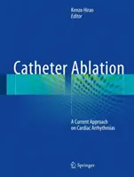 Katheterablation: Ein aktueller Ansatz bei Herzrhythmusstörungen - Catheter Ablation: A Current Approach on Cardiac Arrhythmias