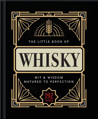 Das kleine Buch des Whiskys: Zur Perfektion gereift - Eine feine Mischung aus Fakten, Statistiken, Zitaten und Witzen über Whisky - The Little Book of Whisky: Matured to Perfection-A Fine Blend of Whisky Facts, Stats, Quotes & Quips