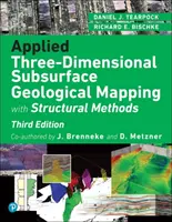 Angewandte dreidimensionale unterirdische geologische Kartierung: Mit strukturellen Methoden - Applied Three-Dimensional Subsurface Geological Mapping: With Structural Methods