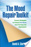 Das Werkzeugset zur Stimmungsaufhellung: Bewährte Strategien, um zu verhindern, dass aus dem Blues eine Depression wird - The Mood Repair Toolkit: Proven Strategies to Prevent the Blues from Turning Into Depression