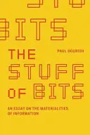 Der Stoff, aus dem die Bits sind: Ein Essay über die Materialität von Information - The Stuff of Bits: An Essay on the Materialities of Information
