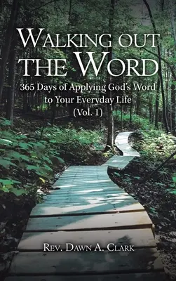 Aus dem Wort gehen: 365 Tage lang Gottes Wort im Alltag anwenden (Band 1) - Walking out the Word: 365 Days of Applying God's Word to Your Everyday Life (Vol. 1)