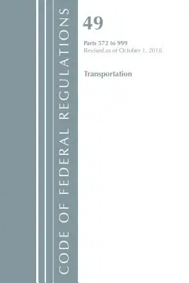 Code of Federal Regulations, Title 49 Transportation 572-999, revidiert ab 1. Oktober 2018 (Office of the Federal Register (U S )) - Code of Federal Regulations, Title 49 Transportation 572-999, Revised as of October 1, 2018 (Office of the Federal Register (U S ))