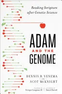 Adam und das Genom: Die Heilige Schrift nach der Genetik lesen - Adam and the Genome: Reading Scripture After Genetic Science