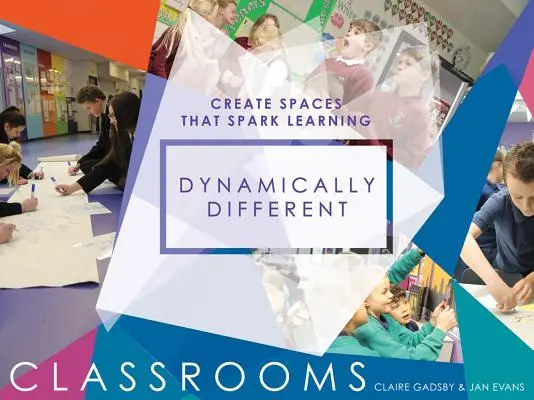 Dynamisch andere Klassenzimmer: Räume schaffen, die zum Lernen anregen - Dynamically Different Classrooms: Create Spaces That Spark Learning