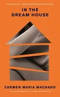 In the Dream House - Gewinner des Rathbones Folio Prize 2021 - In the Dream House - Winner of The Rathbones Folio Prize 2021