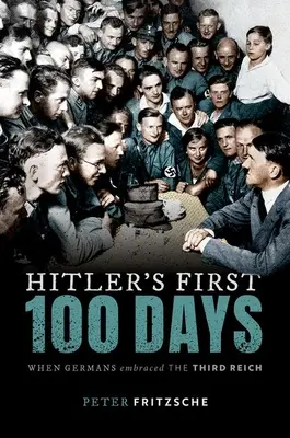 Hitlers erste hundert Tage - Als die Deutschen das Dritte Reich umarmten - Hitler's First Hundred Days - When Germans Embraced the Third Reich