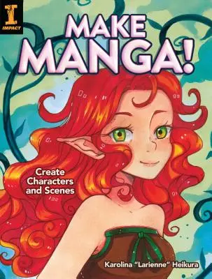 Manga machen!: Charaktere und Szenen erstellen - Make Manga!: Create Characters and Scenes