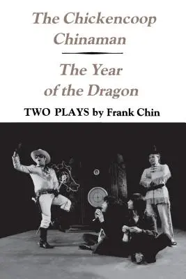 Der Hühnerhaufen Chinaman und Das Jahr des Drachen: Zwei Theaterstücke - The Chickencoop Chinaman and The Year of the Dragon: Two Plays