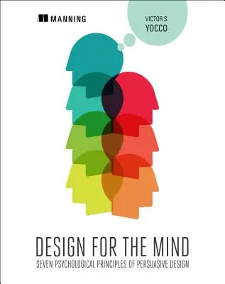 Design für den Geist: Sieben psychologische Prinzipien für überzeugendes Design - Design for the Mind: Seven Psychological Principles of Persuasive Design