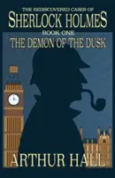 Der Dämon der Dämmerung: Die wiederentdeckten Fälle des Sherlock Holmes Buch 1 - The Demon of the Dusk: The rediscovered cases of Sherlock Holmes Book 1