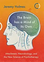 Das Gehirn hat seinen eigenen Kopf: Bindung, Neurobiologie und die neue Wissenschaft der Psychotherapie - The Brain Has a Mind of Its Own: Attachment, Neurobiology, and the New Science of Psychotherapy