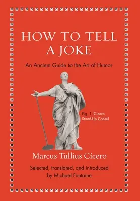 Wie man einen Witz erzählt: Ein antiker Leitfaden für die Kunst des Humors - How to Tell a Joke: An Ancient Guide to the Art of Humor